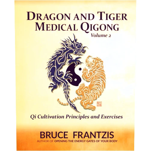 By Bruce Frantzis (Author) Dragon and Tiger Medical Qigong Volume 2: Qi Cultivation Principles and Exercises