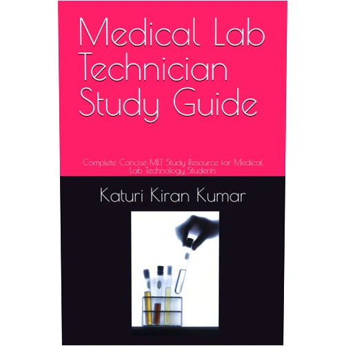 Mr. Katuri Kiran Kumar,Attuluri Vamsi Kumar Medical Lab Technician Study Guide: Complete Concise MLT Study Resource for Medical Lab Technology Students