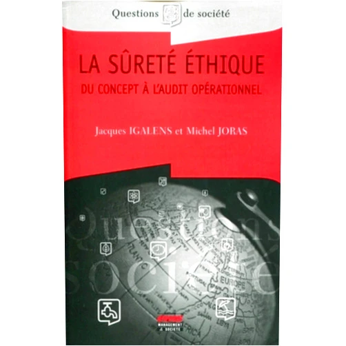 Michel Joras,Jacques Igalens La sûreté éthique: Du concept à l'audit opérationnel