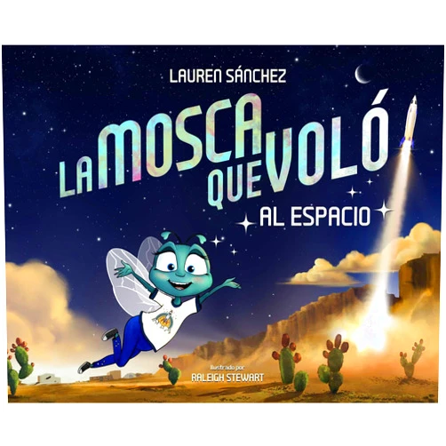 Lauren Sánchez,Raleigh Stewart La Mosca Que Voló al Espacio (The Fly Who Flew to Space Spanish Edition) (The Fly Who Flew Series)