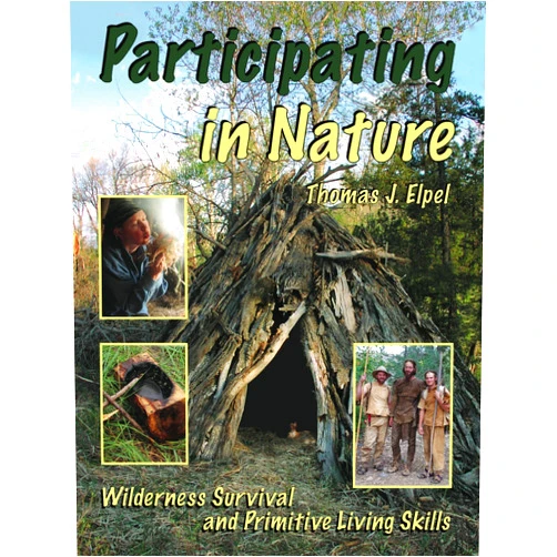Thomas J. Elpel Participating in Nature: Wilderness Survival and Primitive Living Skills