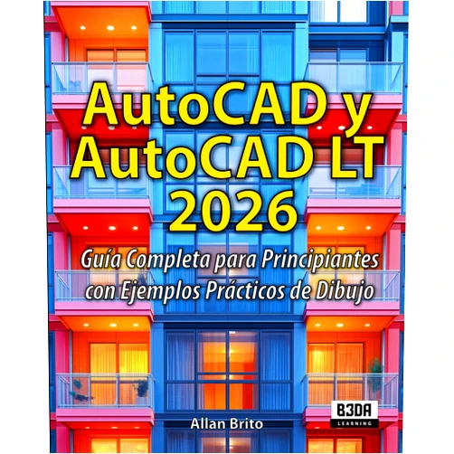 Allan Brito AutoCAD y AutoCAD LT 2026: Guía Completa para Principiantes con Ejemplos Prácticos de Dibujo (Spanish Edition)