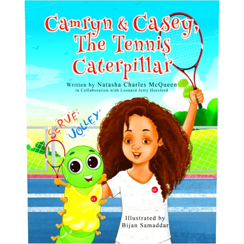Natasha Charles McQueen, Ph.D,Bijan Samaddar Camyrn & Casey The Tennis Caterpillar: Serve Volley