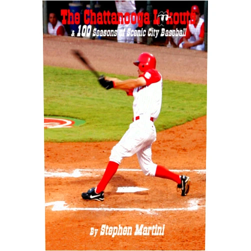 By Stephen Martini (Author) The Chattanooga Lookouts & 100 Seasons of Scenic City Baseball