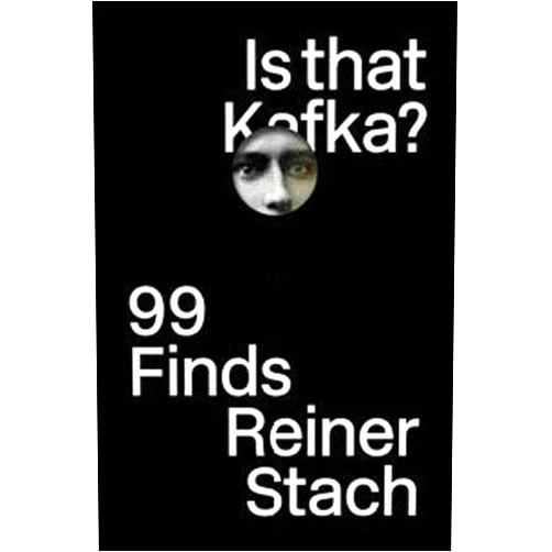 Reiner Stach,Kurt Beals Is that Kafka?: 99 Finds