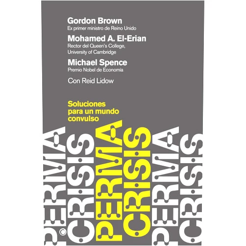 Spanish Edition by Mohamed A Michael Gordon El-Erian Spence Brown (Author) Format: Kindle Edition Permacrisis.Soluciones para un mundo convulso (Spanish Edition)