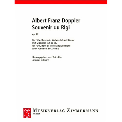 By Andreas Eichhorn (Editor), Albert Franz Doppler (Composer) Souvenir du Rigi: op. 34. flute, horn (cello) and piano (with small bells in C ad libitum). Partition et parties.