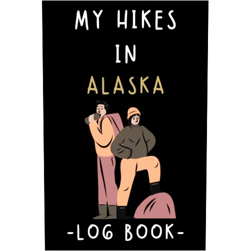 Melissa Romecilade Taragasola My Hikes In Alaska Log Book: Trail Journal With Prompts To Keep Track Of All Your Hikes And Adventures (6