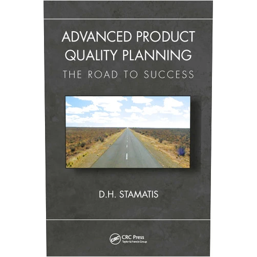 By D. H. Stamatis (Author) Advanced Product Quality Planning (Practical Quality of the Future)