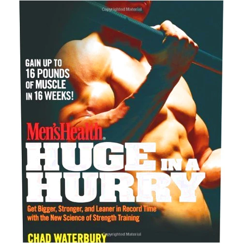 By Chad Waterbury (Author) Men's Health Huge in a Hurry: Get Bigger, Stronger, and Leaner in Record Time with the New Science of Strength Training (Mens Health) (Men's Health (Rodale)) by Chad Waterbury (2-Mar-2009) Paperback