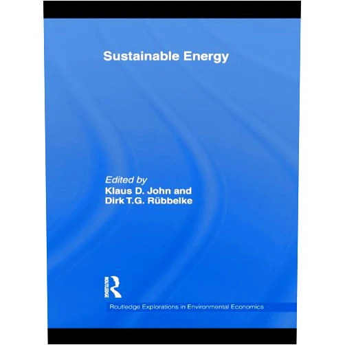 Klaus D. John,Dirk Rübbelke Sustainable Energy (Routledge Explorations in Environmental Economics Book 30)