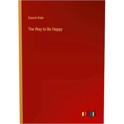 By Cousin Kate (Author) The Way to Be Happy