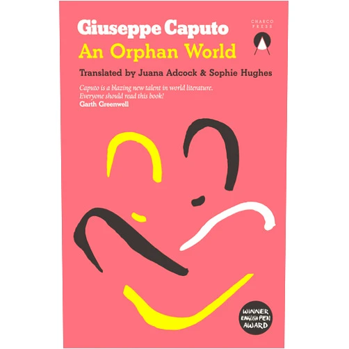 Giuseppe Caputo,Sophie Hughes,Juana Adcock An Orphan World