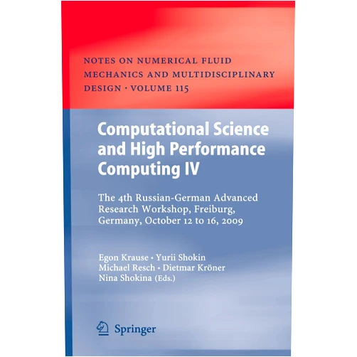By Egon Krause (Editor), Yurii Shokin (Editor), Michael M. Resch (Editor), Dietmar Kröner (Editor), Nina Shokina (Editor) & 2 more Computational Science and High Performance Computing IV: The 4th Russian-German Advanced Research Workshop, Freiburg, Germany, October 12 to 16, 2009 ... Mechanics and Multidisciplinary Design, 115)