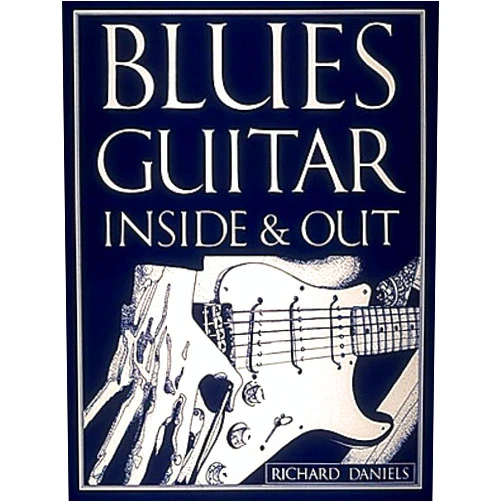 Richard Daniels Blues Guitar Inside and Out