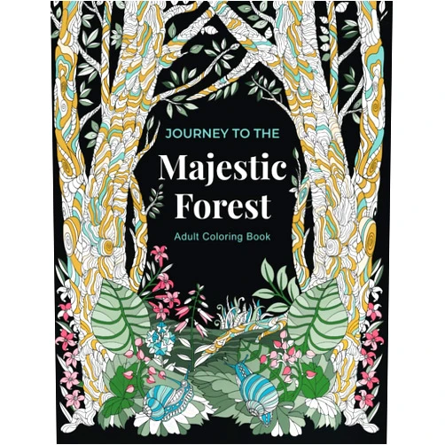 Adventure Coloring Books Journey to the Majestic Forest Adult Coloring Book: Calm, Relaxation, and Stress Relief with Animals, Flowers, and Fantasy Creatures in a Beautiful ... Designed) (Journey Coloring Book Series)