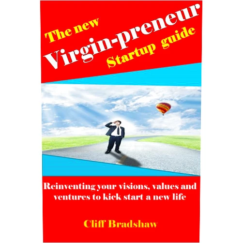 By Clifford Bradshaw (Author) Format: Kindle Edition The New Virgin-preneur Startup Guide: Reinventing your visions, values and ventures to kick start a new life