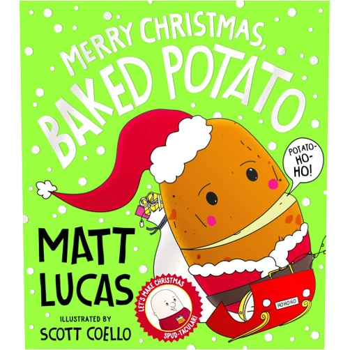 Matt Lucas,Scott Coello Merry Christmas, Baked Potato: The spud-tacularly funny Christmas picture book from the star of The Great British Bake Off!