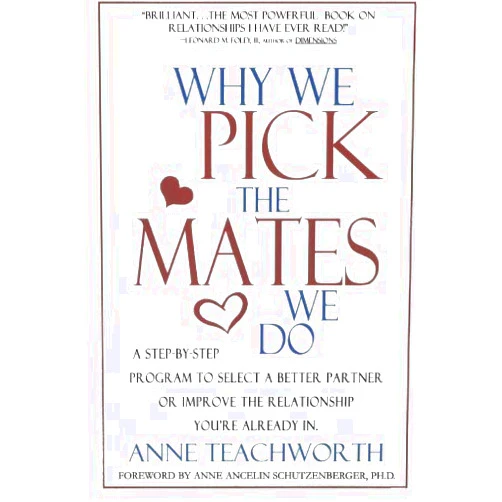 By Anne Teachworth (Author) Why We Pick the Mates We Do: A Step-by-step Program To Select a Better Partner or Improve the Relationship You're Already In (Psychogenetics System) by Anne Teachworth (1998-02-14)