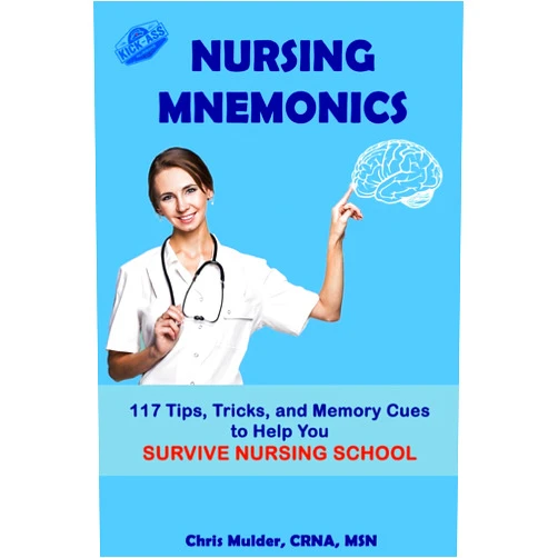 Chris Mulder Nursing Mnemonics: 117 Tips, Tricks, and Memory Cues to Help You Survive Nursing School