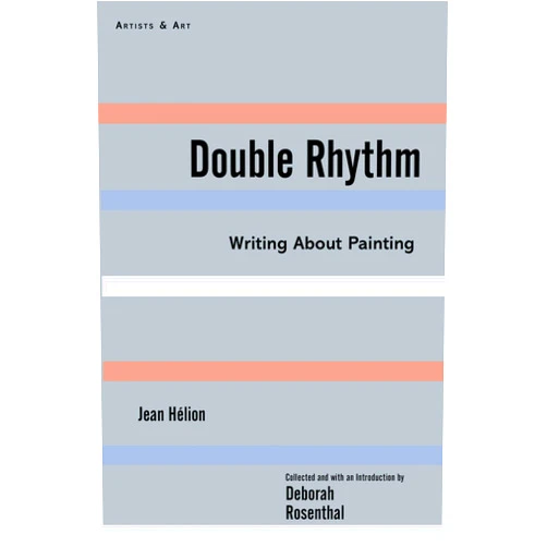 By Jean Hélion (Author), Deborah Rosenthal (Editor) Format: Kindle Edition Double Rhythm: Writings About Painting (Artists & Art)