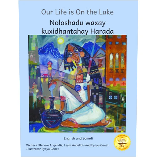 By Ellenore Angelidis (Author), Ready Set Go Books (Author), Eyayu Genet (Author, Illustrator), Leyla Angelidis (Author), Beth Crow (Author), Caroline Kurtz (Editor), Jekap Omod (Translator) & 4 more Format: Kindle Edition Our Life is on The Lake: An Oasis in Fine Art in Somali and English