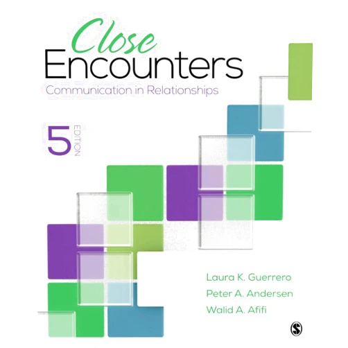 Laura K. Guerrero,Peter A. Andersen,Walid Afifi Close Encounters: Communication in Relationships