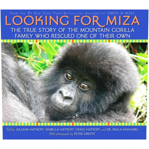 By Juliana Hatkoff (Author), Isabella Hatkoff (Author), Craig Hatkoff (Author), Dr. Paula Kahumbu (Author) & 1 more Looking For Miza: The True Story of the Mountain Gorilla Family Who Rescued on of Their Own