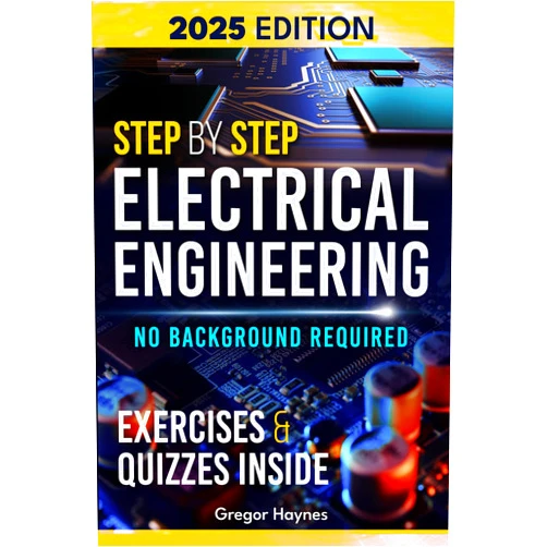 Gregor Haynes Step-by-Step Electrical Engineering: Learn and Apply Core Concepts Quickly. Build Your Knowledge with Practical Examples - No Background Required! Perfect for Aspiring Engineers and Enthusiasts!