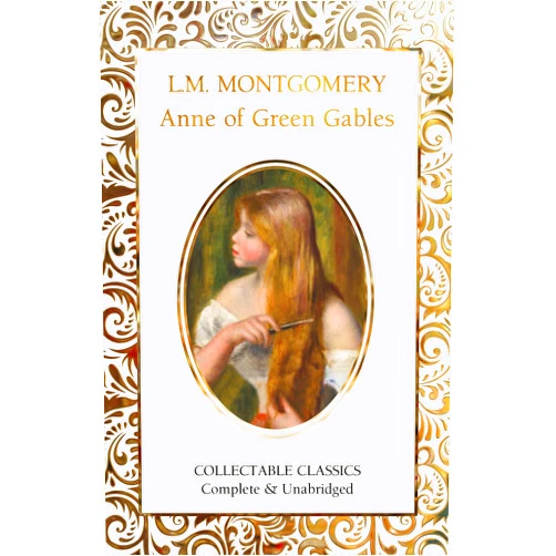 By Lucy Maud Montgomery (Author), Judith John (Contributor) Anne of Green Gables (Flame Tree Collectable Classics)