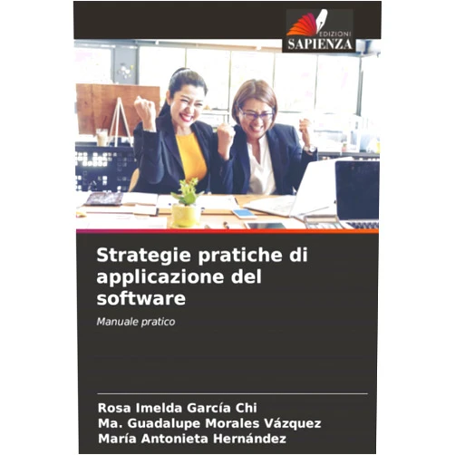 Italian Edition by Rosa Imelda García Chi (Author), Ma. Guadalupe Morales Vázquez (Author), María Antonieta Hernández (Author) & 1 more Strategie pratiche di applicazione del software: Manuale pratico