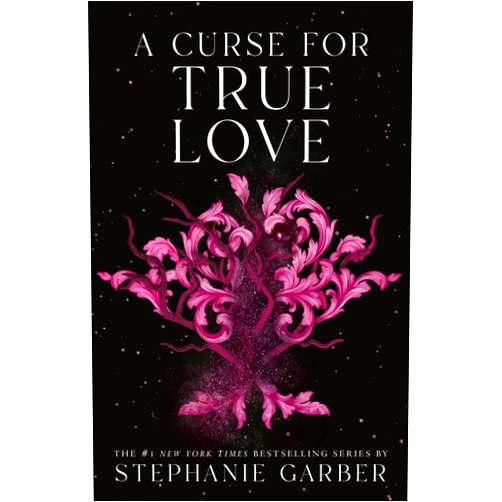 By Stephanie Garber (Author) A Curse for True Love (Once Upon a Broken Heart, 3)
