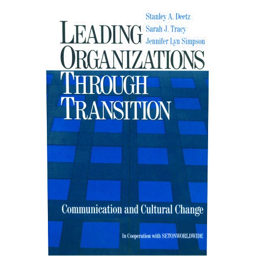 By Stanley Deetz (Author), Sarah J. Tracy (Author), Jennifer Lyn Simpson (Author) & 0 more Format: Kindle Edition Leading Organizations through Transition: Communication and Cultural Change