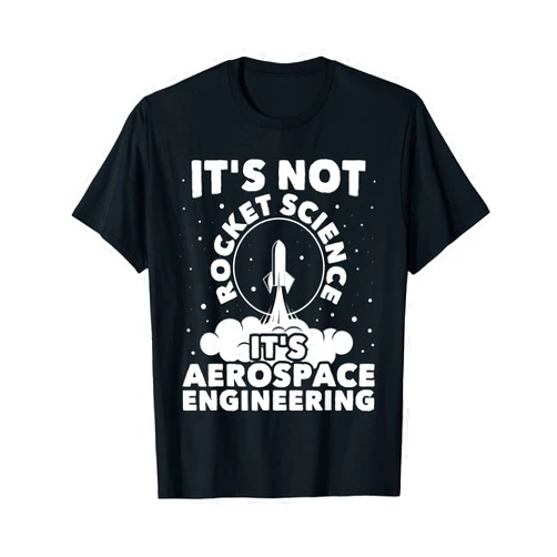Funny Aerospace Engineer Shirts It's Not Rocket Science - Aerospace Engineering Spacecrafts T-Shirt, Black