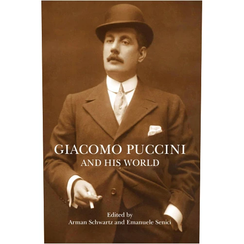 By Arman Schwartz (Editor), Emanuele Senici (Editor) Giacomo Puccini and His World (The Bard Music Festival)