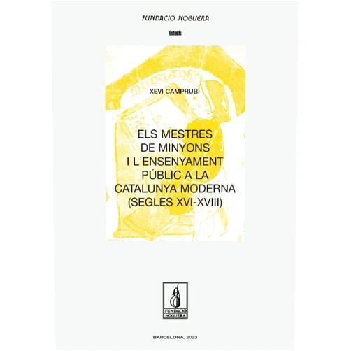 Catalan Edition by Xevi Camprubí Pla (Author) Els mestres de minyons i l'ensenyament públic a la Catalunya moderna (segles XVI-XVIII)