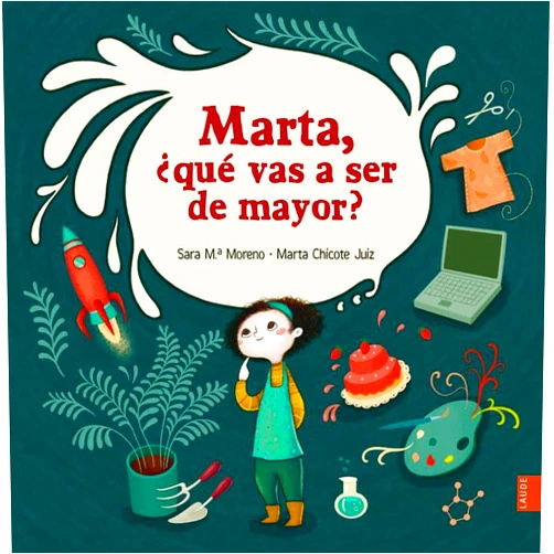 Sara Mª Moreno Guerrero,Marta Chicote Juiz Marta, ¿qué vas a ser de mayor? (Spanish Edition)