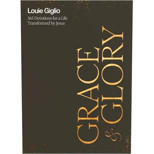 Louie Giglio Grace and Glory: 365 Devotions for a Life Transformed by Jesus