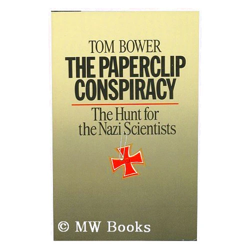 By Tom Bower (Author) The Paperclip Conspiracy: The Hunt for the Nazi Scientists