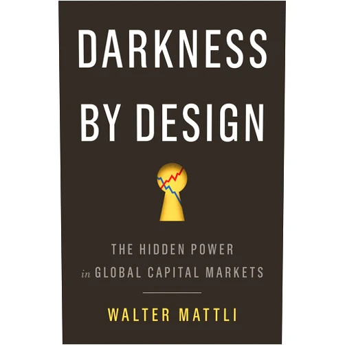 By Walter Mattli (Author) Format: Kindle Edition Darkness by Design: The Hidden Power in Global Capital Markets