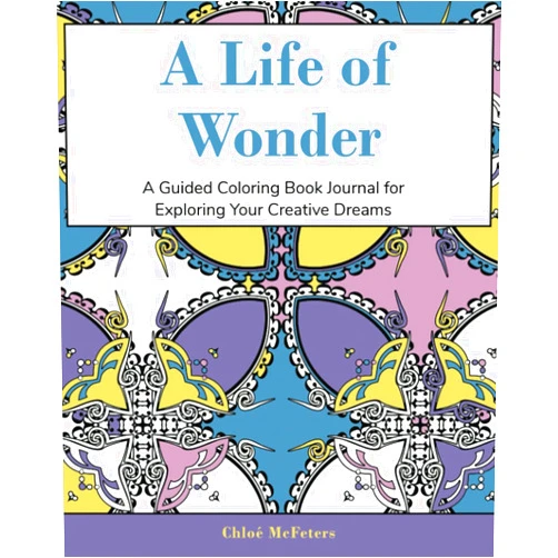 Chloé McFeters,Chris Wozney A Life of Wonder: A Guided Coloring Book Journal for Exploring Your Creative Dreams