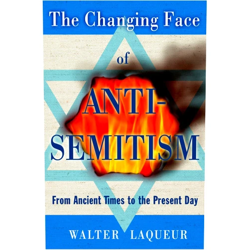 By Walter Laqueur (Author) The Changing Face of Anti-Semitism: From Ancient Times to the Present Day