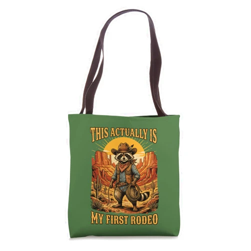 This Actually Is My First Rodeo Raccoon Cowboy Co. This Actually Is My First Rodeo Raccoon Cowboy Western Rodeo Tote Bag