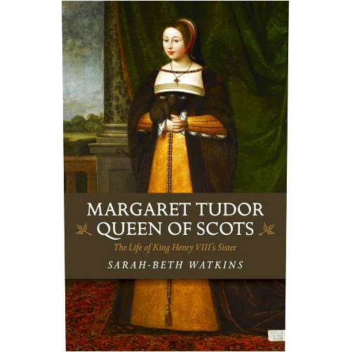 By Sarah-Beth Watkins (Author) Margaret Tudor, Queen of Scots: The Life of King Henry VIII's Sister
