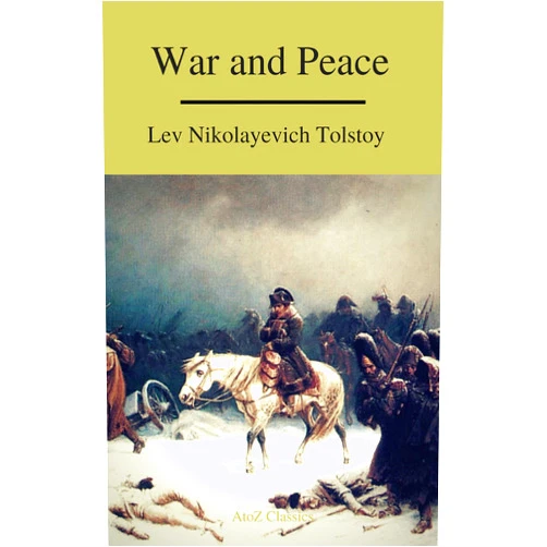 Lev Nikolayevich Tolstoy War and Peace (Complete Version,Best Navigation, Free AudioBook) (A to Z Classics)