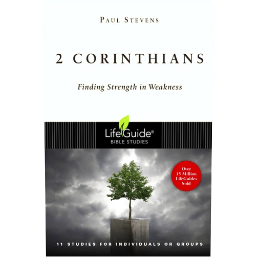 Paul Stevens 2 Corinthians: Finding Strength in Weakness (LifeGuide Bible Studies)