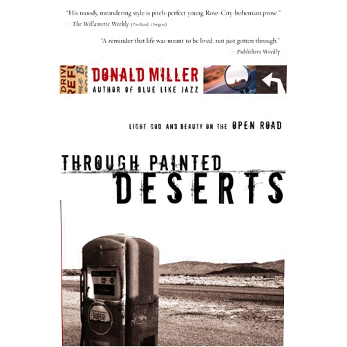 By Donald Miller (Author) Through Painted Deserts: Light, God, and Beauty on the Open Road
