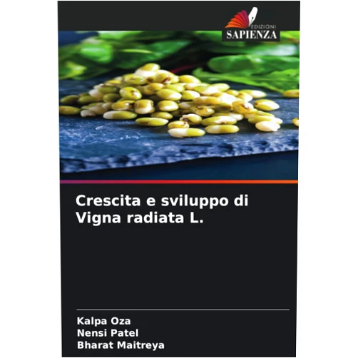 Kalpa Oza,Nensi Patel,Bharat Maitreya Crescita e sviluppo di Vigna radiata L. (Italian Edition)