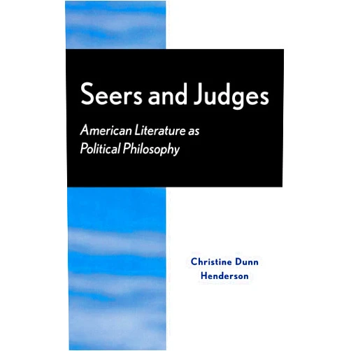 By Christine Dunn Henderson (Editor), Ann Davis (Contributor), Thomas S. Engeman (Contributor), Lilly J. Goren (Contributor), Despina Korovessis (Contributor), Peter Augustine Lawler (Contributor), Carol McNamara (Contributor), Mary P. Nichols (Contributor), Laura Weiner (Contributor) & 6 more Seers and Judges: American Literature as Political Philosophy