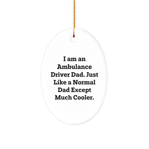 Generic Ambulance Driver Dad Oval Ornament, Funny Christmas Unique Gift for Ambulance Driver Men from Friends, Family or Coworkers
